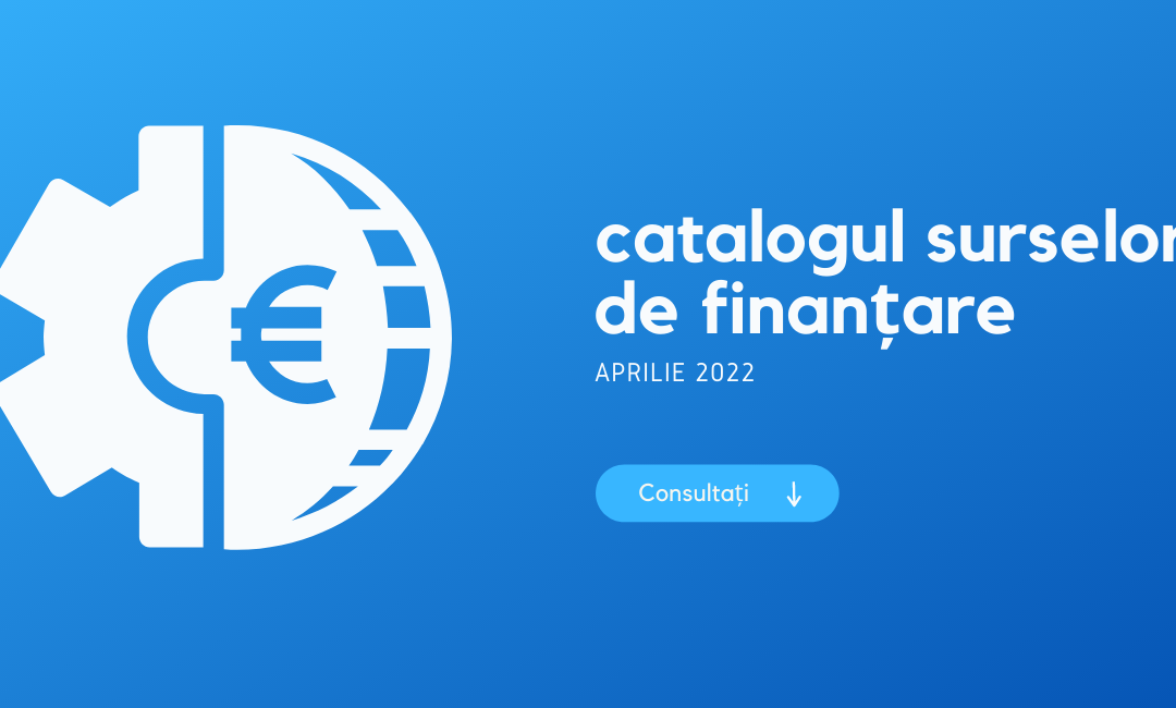 Catalogul surselor de finanțare – societăți comerciale – aprile 2022