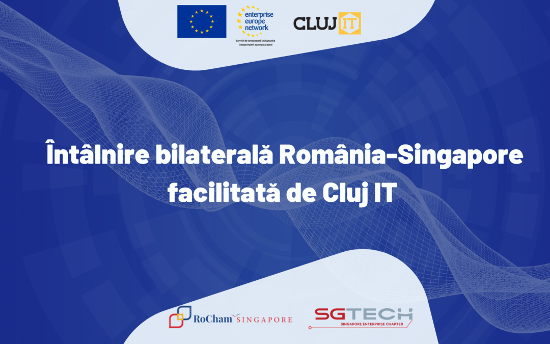 Întâlnire bilaterală România-Singapore facilitată de Cluj IT