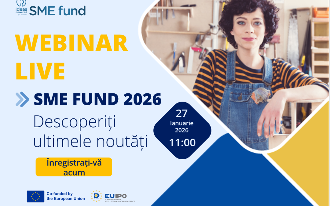 Webinar Programul SME Fund 2026 – Sprijin financiar pentru protejarea proprietății intelectuale